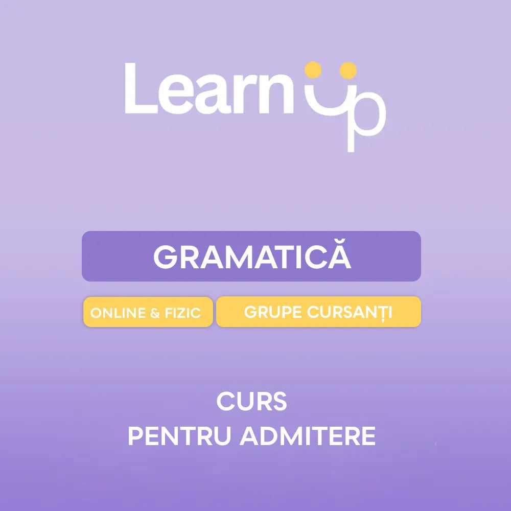 Gramatică - Admitere Facultate | Curs Fizic - Grupă (prima ședinţă)
